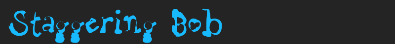 Staggering Bob font